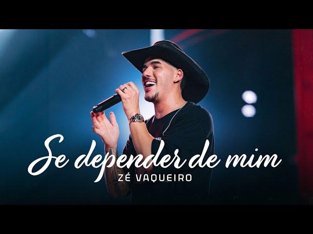 Se Depender de Mim - Zé Vaqueiro (DVD Ser Tão Eu)