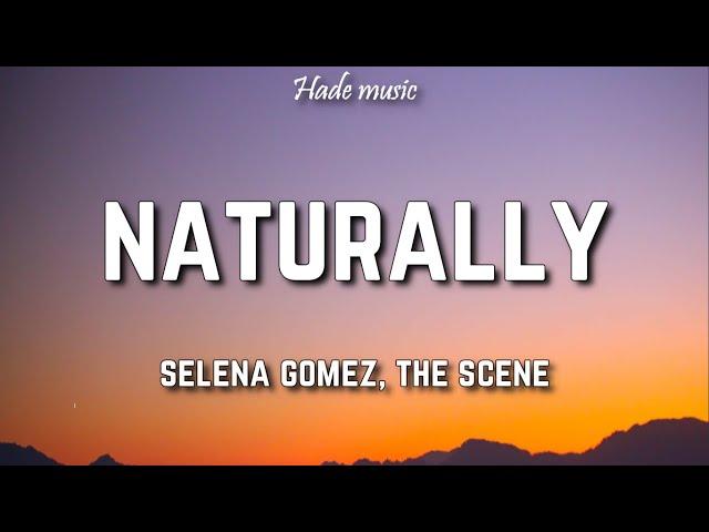 Selena Gomez & The scene - Naturally (Lyrics)