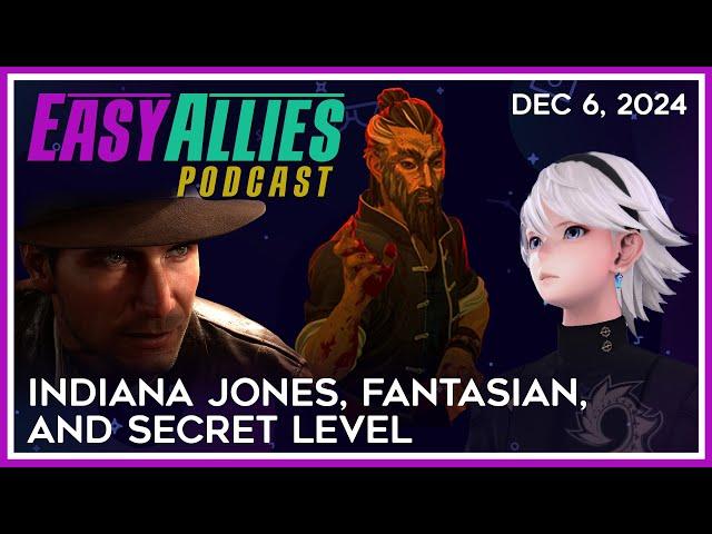 Indiana Jones, Fantasian, and Secret Level - Easy Allies Podcast - Dec 6, 2024