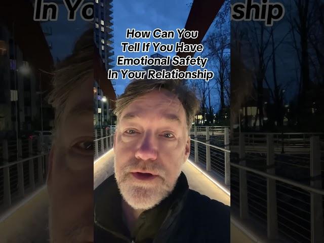Do You Have Emotional Safety In Your Relationship? Here’s How You Know!
