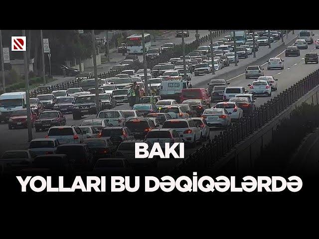 Bakı yolları bu dəqiqələrdə - Şəhərin müxtəlif küçə və prospektlərində sıxlıq müşahidə olunur