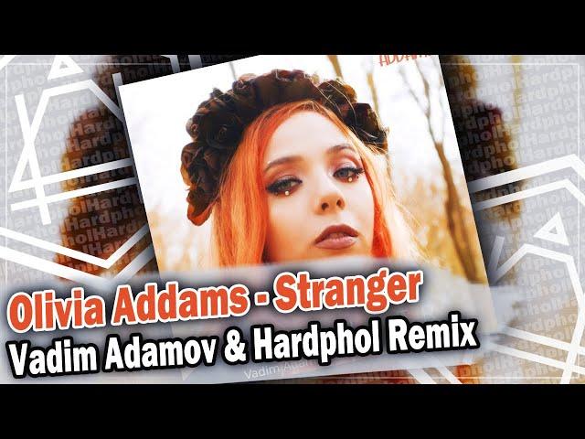 Olivia Addams - Stranger (Vadim Adamov & Hardphol Remix)