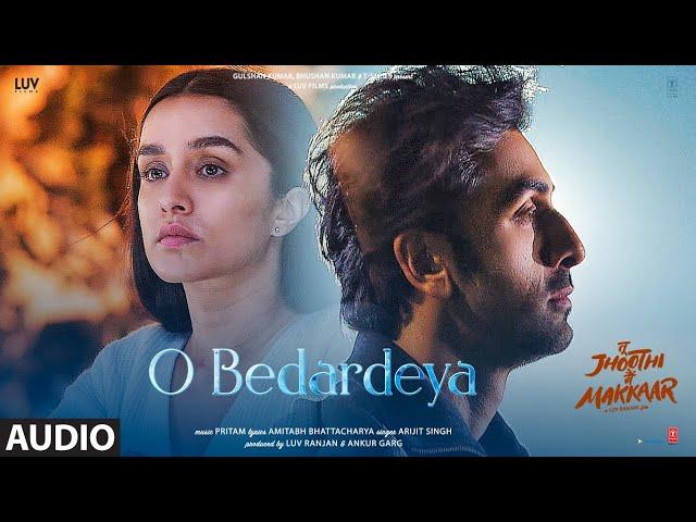 O Bedardeya (Audio) Tu Jhoothi Main Makkaar | Ranbir, Shraddha | Pritam | Arijit Singh | Amitabh B