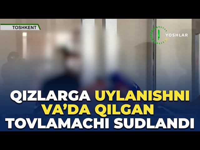 Qizlarga uylanishni va'da qilgan tovlamachi sudlandi | Yangi Davr