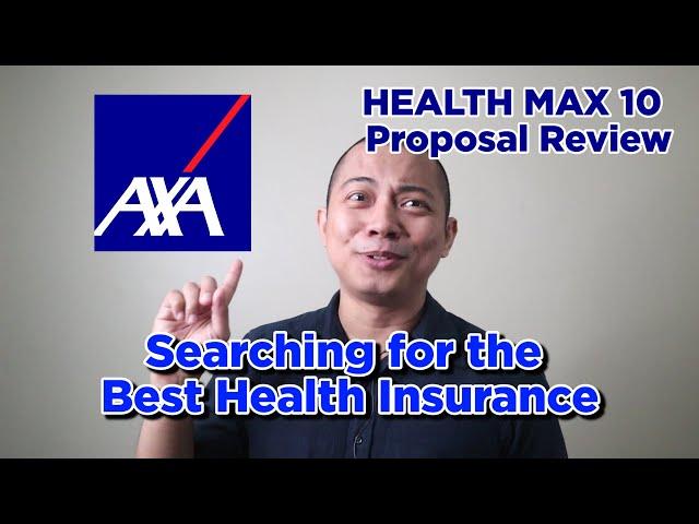 Health Max 10 Axa Proposal Review: Searching for the Best Health Insurance