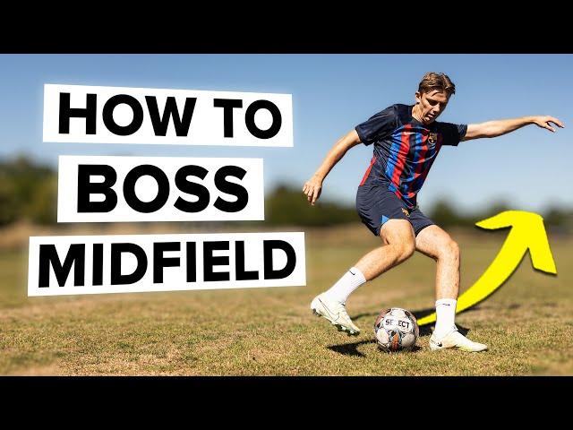 How to be the midfield boss in 3 simple ways