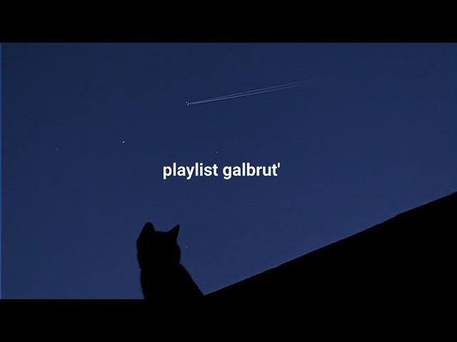 playlist galbrut' slowed and reverb#fyp