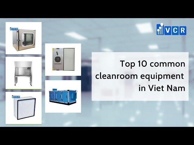 Top 10 common cleanroom equipment in Viet Nam