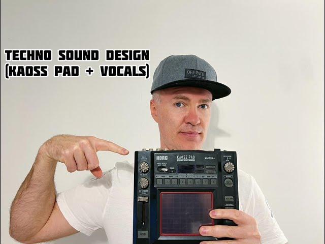 TECHNO SOUND DESIGN (KAOSS PAD and VOCALS)