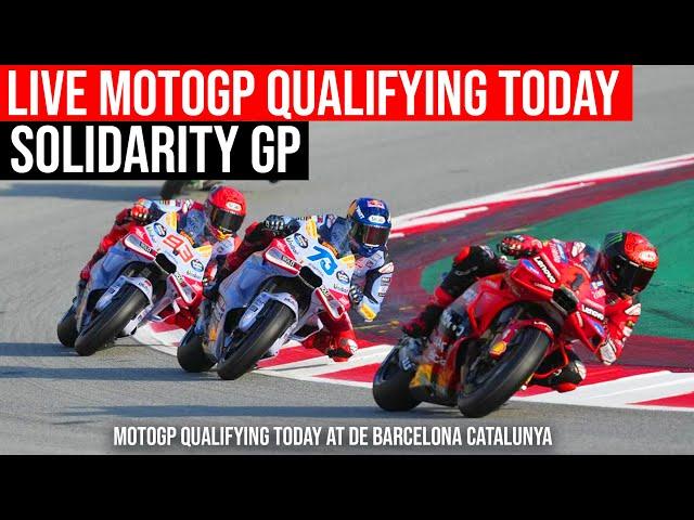 Live MotoGP Qualifying today  #SolidarityGP Qualification #motogpqualifying