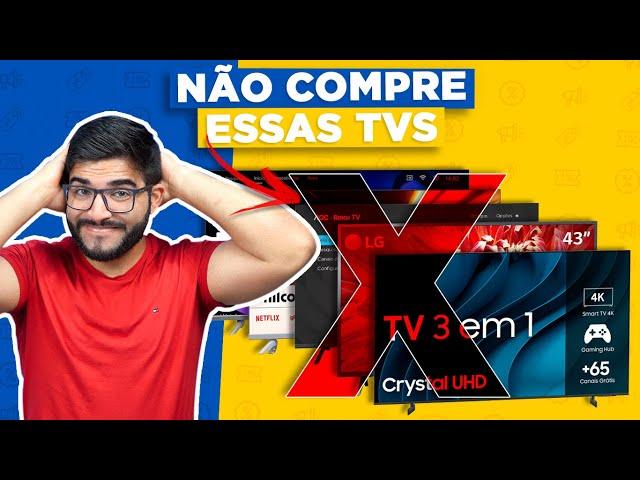 CUIDADO! 5 Smart TV's que NÃO VALEM a pena COMPRAR em 2024! (com opções melhores)