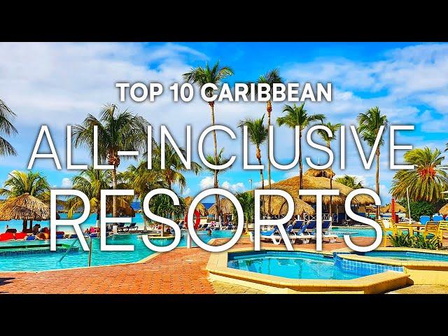 Top 10 All-Inclusive Resorts In The CARIBBEAN | 2023 Travel Guide