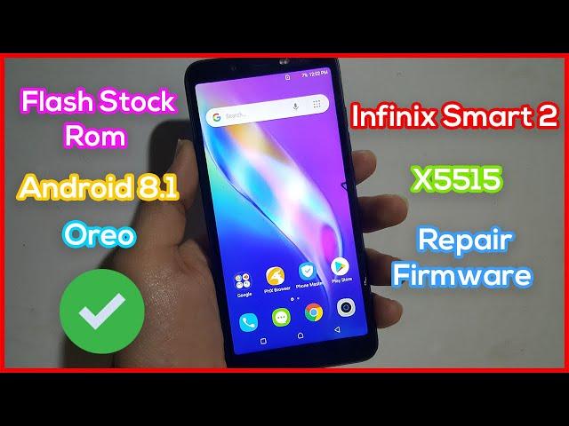 How To Flash Infinix Smart 2 X5515 Repair Firmware/Stock Rom/Dead Boot Android 8.1 Oreo