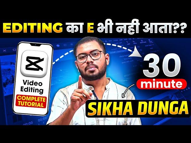 CapCut VIDEO EDITING Complete Course in 30 Minutes From VERY BASIC to Advanced | Hindi Tutorial !!