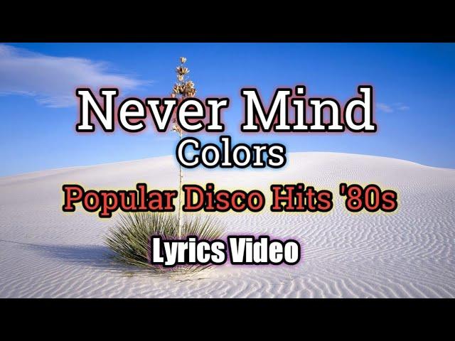 Never Mind - Colors 2 (Lyrics Video)