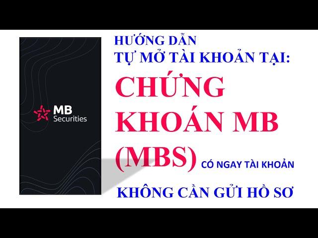 Hướng dẫn chi tiết: Mở tài khoản chứng khoán Online tại Chứng khoán MB (MBS)