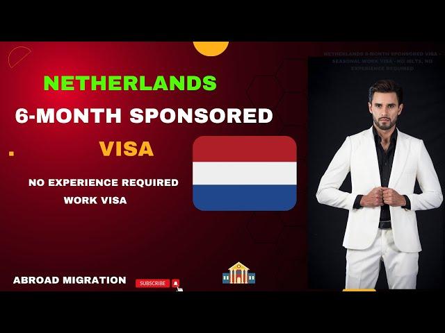 Netherlands 6 Month Sponsored Visa - Seasonal Work Visa - No IELTS Required, No Experience Required