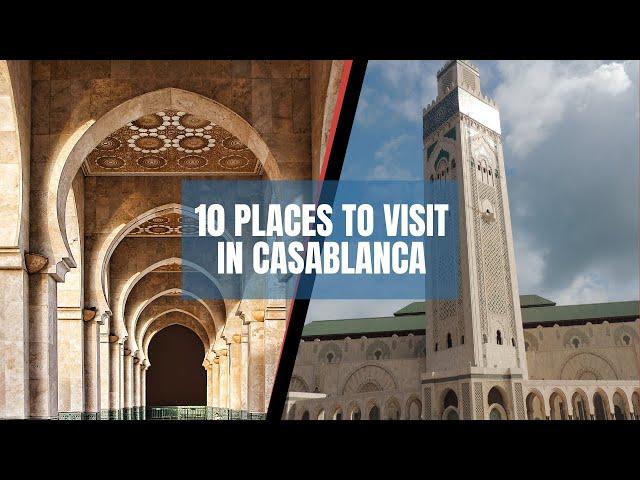 Top 10 places to visit in Casablanca Morocco