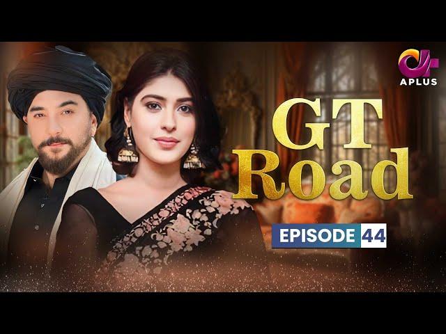 GT Road - Episode 44 | Aplus | Inayat, Sonia Mishal, Kashif, Memoona | Pakistani Drama | CC1O