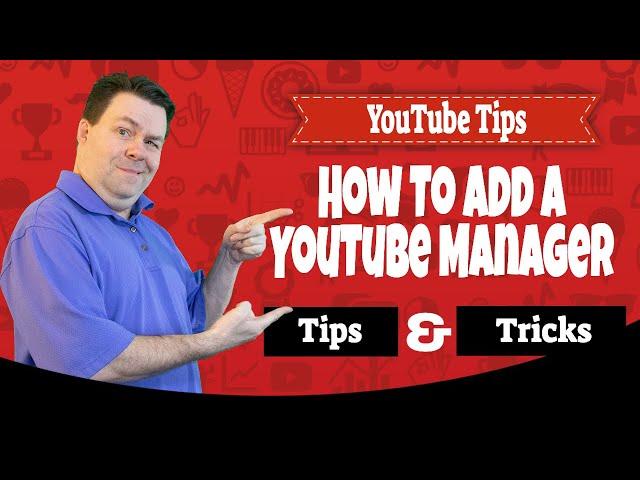 How To Add A YouTube Manager - Ray The Video Guy