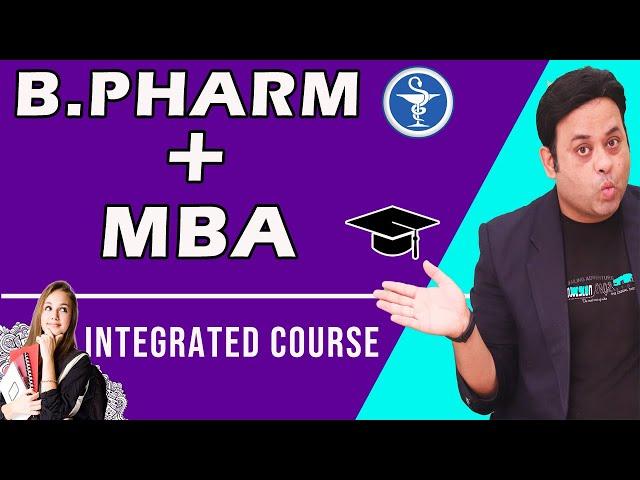 B Pharm MBA II Integrated course, Dual Degree II All you want to know