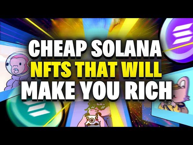 SUPER CHEAP Solana NFTs That Can Make You RICH