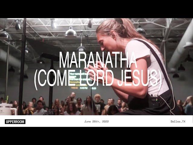 Maranatha (Come Lord Jesus) - UPPERROOM