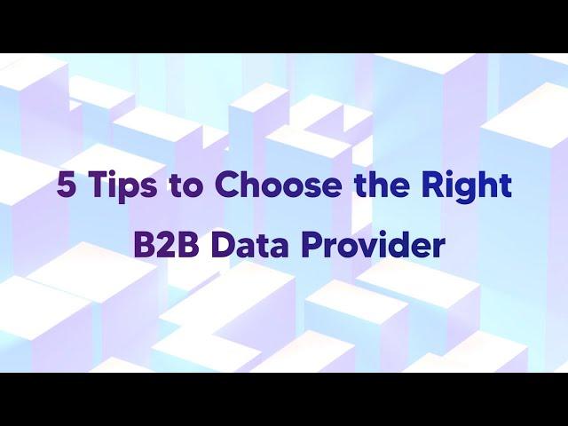 5 Tips to Choose the Right B2B Data Provider