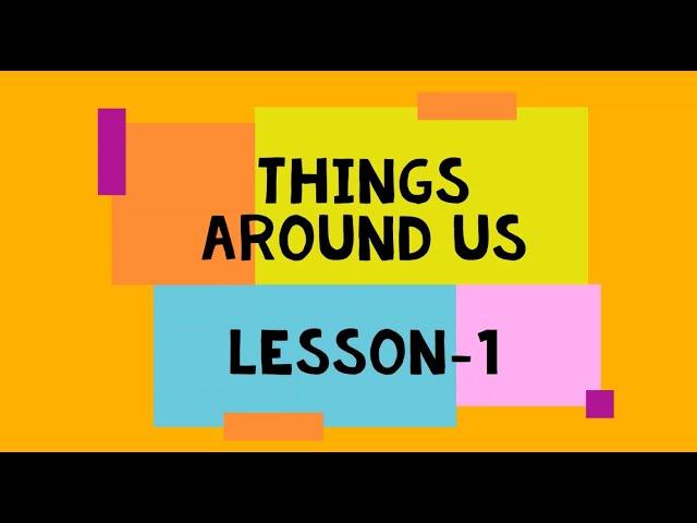 Things around us, Lesson 1, Science