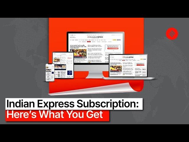 Indian Express Subscription: Here's What You Get | The Indian Express - Journalism of Courage