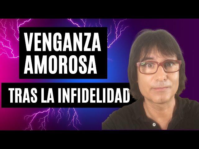 "VENGANZA" AMOROSA TRAS SU INFIDELIDAD ⎮Universo Parejas