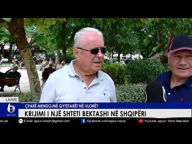 Krijimi i një shteti bektashi në Shqipëri - Çfarë mendojnë qytetarët në Vlorë?