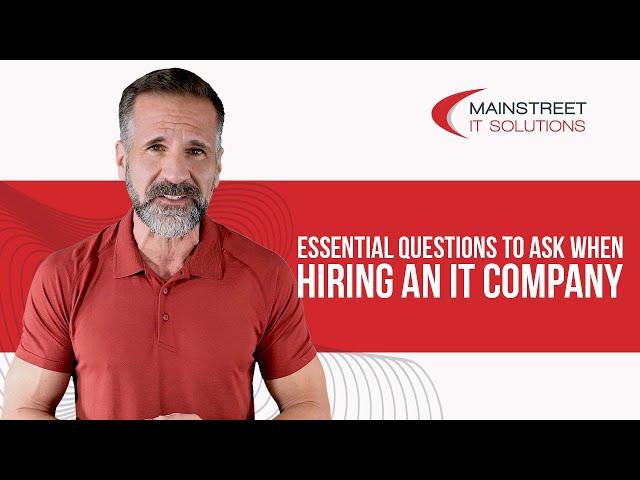 Essential Questions to Ask When Hiring an IT Company | Mainstreet IT Solutions |