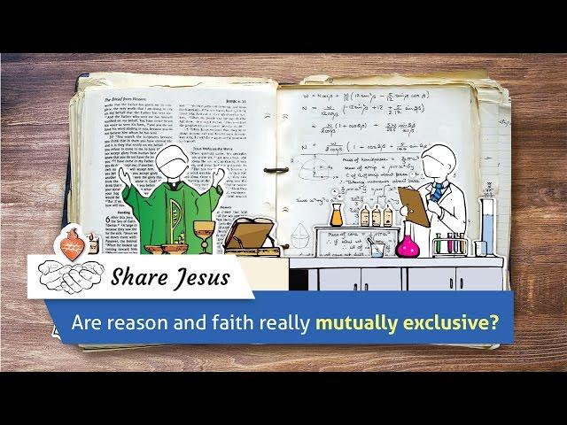 Are reason and faith really mutually exclusive?