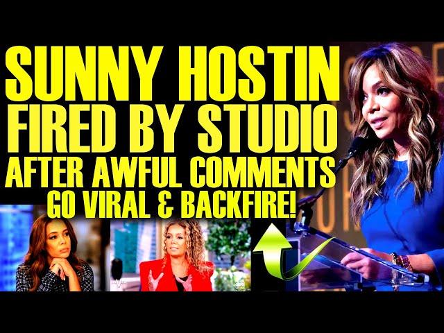 SUNNY HOSTIN OFFICIALLY FIRED BY STUDIO AFTER AWFUL COMMENTS GO VIRAL & BACKFIRE ON HER CAREER!