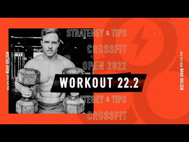 CrossFit Open 22.2 Workout Noah Ohlsen's Tips for Success