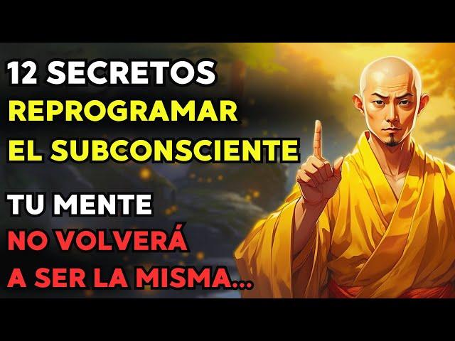 12 SECRETOS Para REPROGRAMAR El SUBCONSCIENTE - Filosofía Zen