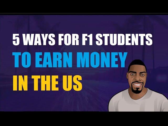 5 Ways For F1 Visa Students To earn Money In the US | Ben Analyst