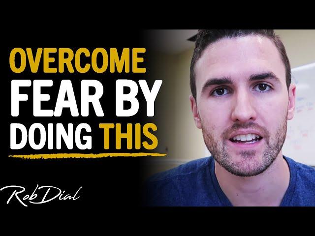 How To OVERCOME Fear & Anxiety IMMEDIATELY By Doing THIS! | Rob Dial