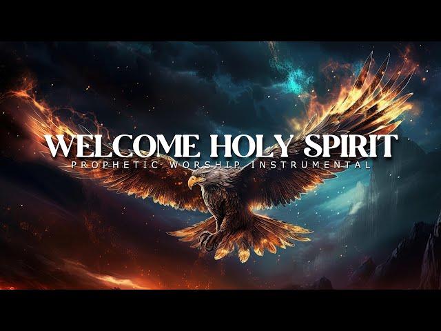 Welcome Holy Spirit | Prophetic Worship Instrumental