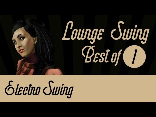 Best of Lounge Swing Mix 1 // Electro Swing