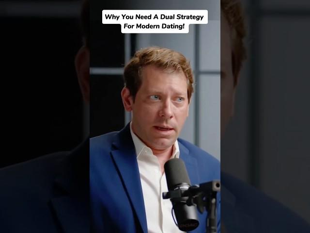 Why You Need A Dual Strategy For Modern Dating! #podcast #shorts #dating #strategy