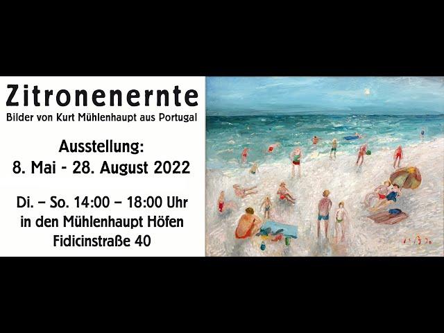 Ausstellungseröffnung: "Zitronenernte" - Kurt Mühlenhaupt Museum (Portugal) 8.5.2022