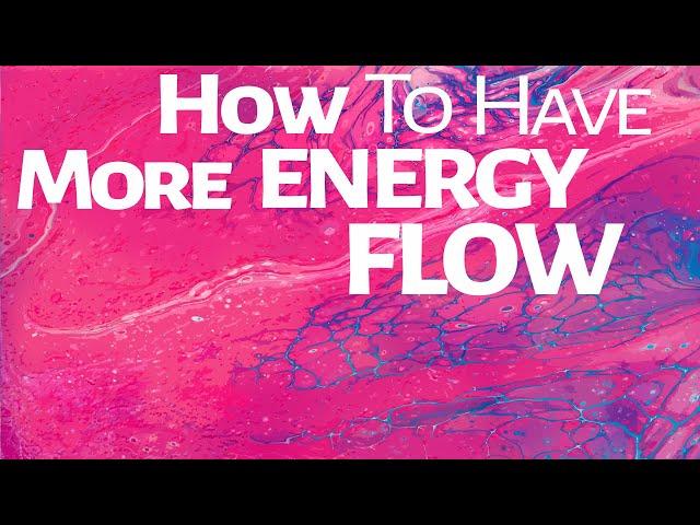 Abraham Hicks ~ How to have More Energy Flow