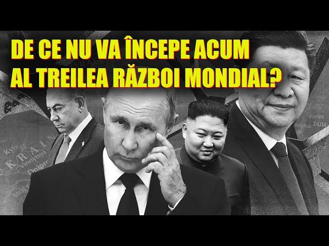 DE CE NU VA ÎNCEPE ACUM AL TREILEA RĂZBOI MONDIAL?