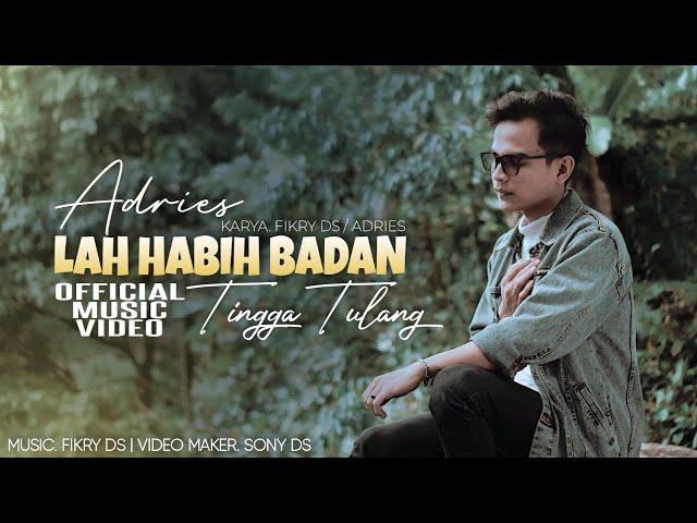 Adries - Lah Habih Badan Tingga Tulang (Official Music Video)