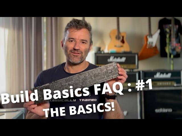 Build Basics FAQ : #1. THE BASICS!
