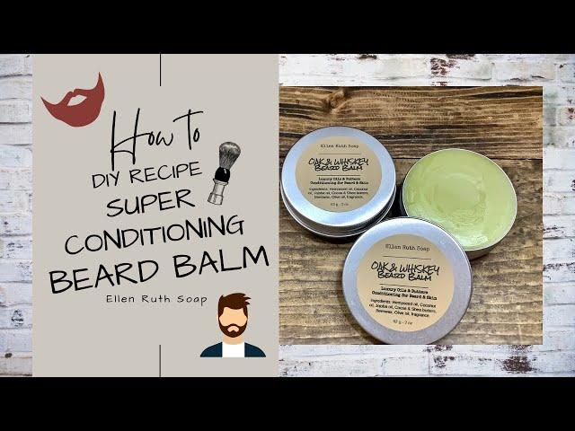 DIY Recipe - How to Make Deeply Conditioning BEARD BALM + Packaging & Labels | Ellen Ruth Soap