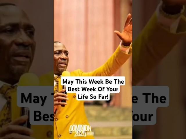 May This Week Be The Best Week Of Your Life So Far!- Dr. Pastor Paul Enenche