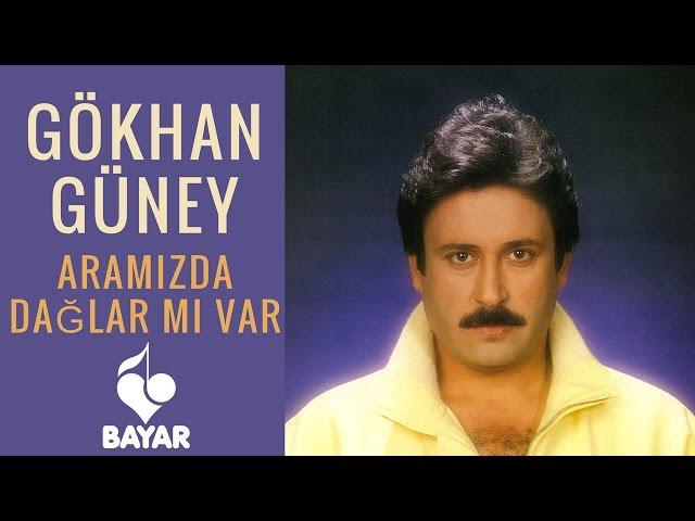 Gökhan Güney - Aramızda Dağlar mı Var